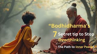 Bodhidharma’s 7 Secret to Stop Overthinking