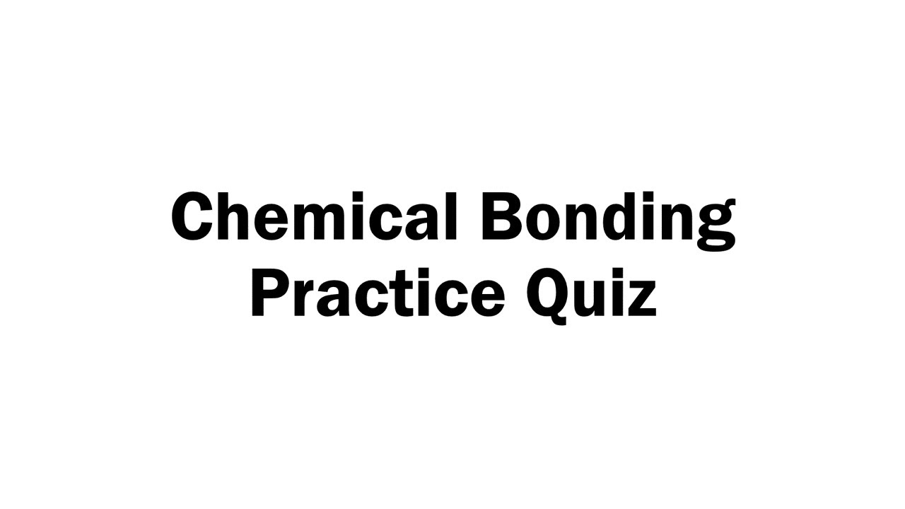 Chemical Bonding Practice Quiz - YouTube