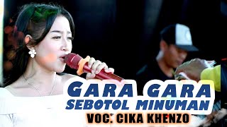 GARA GARA SEBOTOL MINUMAN - CHIKA KENZO - KAJJOLE PANTURA 