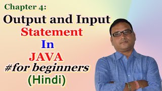 Chapter 4: Output and Input Statement in Java || Basic input/output in java for beginners ( Hindi)