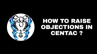 How to raise objection in CENTAC ?