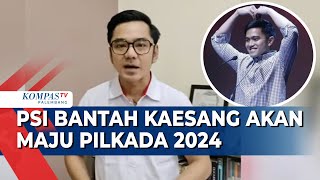 Relawan Daftarkan Kaesang jadi Bacawako Bekasi, PSI Bantah Kaesang Ikut Pilkada 2024