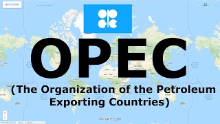 OPEC (The Organization of the Petroleum Exporting Countries) | International Organizations