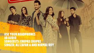 Chupke Chupke | 🎧 8D Audio Song | Ali Zafar & Nirmal Roy | Full OST | HUM TV | Drama
