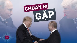 Ông Trump tiết lộ đang chuẩn bị cuộc gặp với Tổng thống Putin | VTC Now