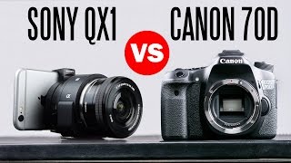 Sony QX1 Vs Canon EOS 70D Camera Comparison