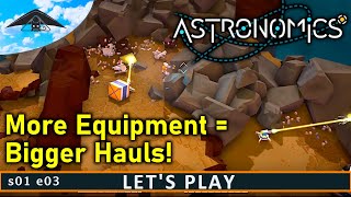 More Equipment = Bigger Hauls! | Astronomics s01 e03