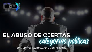 Abuso de ciertas categorías políticas - Aquí Se Habla Libertad con Víctor Maldonado y Miguel Fontán