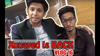 Xunaed Is BACK || VLOG 16 || TAWHID AFRIDI || NEW VIDEO 2017