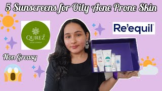 5 Sunscreens For Oily Acne Prone Skin | Non Greasy | Non Oily | #sunscreen #acneproneskin