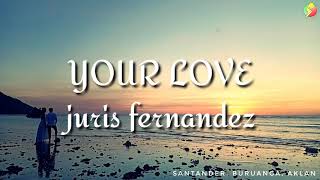 Your Love - Juris | Lyrics🎶