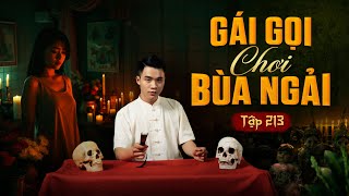 NHÀ MA TẬP 213 | GÁI CHƠI BÙA NGẢI - BỎ BÙA ĐẠI GIA | CHUYỆN MA KINH DỊ I - MC DUY THUẬN | FULL 4K