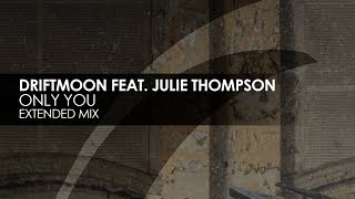 Driftmoon \u0026 Julie Thompson - Only You