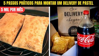 DELIVERY DE PASTEL: 5 Passos Simples Para Começar