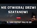 nie otwieraj drzwi szatanowi. o. krzysztof pałys op