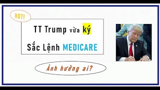 HOT! Trump vừa KÝ sắc lệnh MEDICARE - Ảnh hưởng ai?