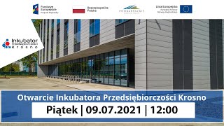 Krosno24.pl - Otwarcie Inkubatora Przedsiębiorczości (9.07.2021)