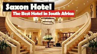 Exploring the Extraordinary Saxon Hotel in South Africa