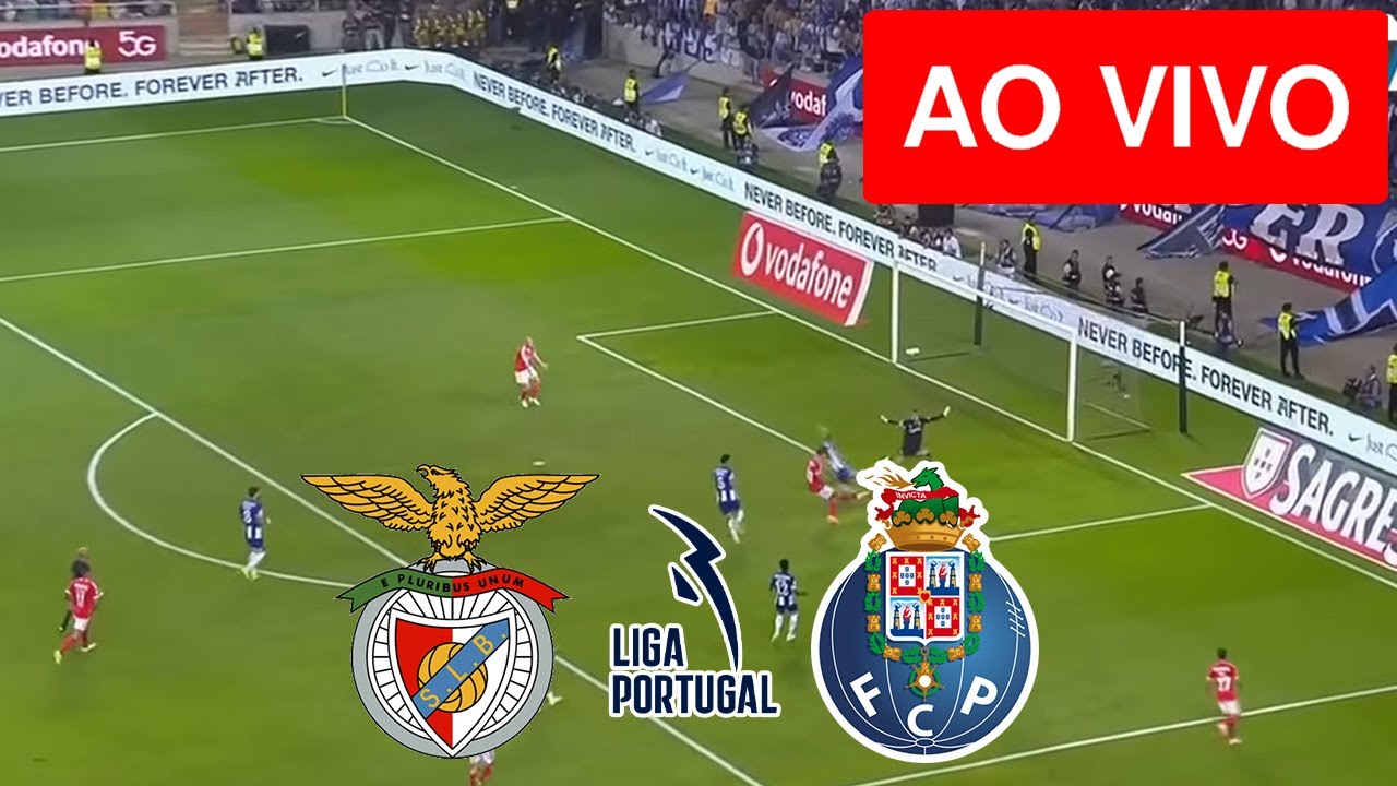 BENFICA X FC PORTO AO VIVO COM IMAGENS - LIGA PORTUGAL - ASSISTA AGORA ...