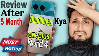 OnePlus Nord 4 Review After 05 Month! | Dead hoga kya? Must Watch Before Buying