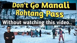 Don't Go Kullu Manali \u0026 Rohtang Pass Without Watching This Video || Kullu Manali Rohtang Pass Q \u0026 A