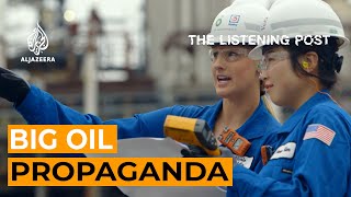 Big Oil Propaganda: From advertorials to Instagram | The Listening Post