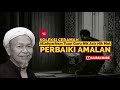 Perbaiki Amalan - Ceramah Tok Guru Nik Aziz Nik Mat