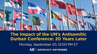 The Impact of the UN's Antisemitic Durban Conference: 20 Years Later - AJC Advocacy Anywhere