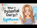 Lighthouse Lab – What is Potential Energy?