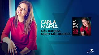 Carla Maria - Mãe Querida, Minha Mãe Querida (Áudio Oficial)