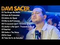 Tua Graca Me Basta , Deus de Promessas,.. DAVI SACER || Uma Coleção de Louvor e Adoração 2024