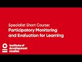 The Institute of Development Studies: Participatory Monitoring and Evaluation Specialist Course