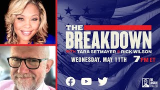 LPTV: The Breakdown – May 11, 2022 | Hosts: Tara Setmayer \u0026 Rick Wilson