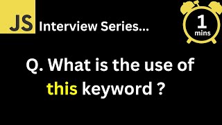 JavaScript Interview - Q What is the use of this keyword ?