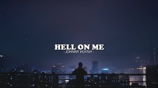 Johnny Huynh - HELL ON ME (Lyrics)