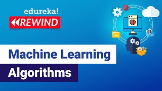 Machine Learning Algorithms | Machine Learning Tutorial | ML Training | Edureka | ML/DS Rewind - 4