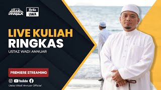 🔴PREMIERE | Kuliah Ringkas Ustaz Wadi Annuar