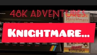 48k Adventures. Episode 1.  Knightmare.