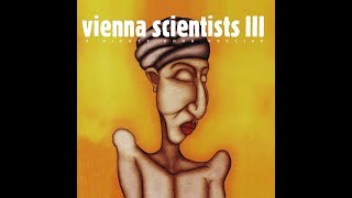 Vienna Scientists III - A Mighty Good Feeling