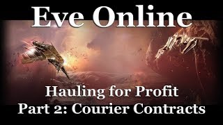 Eve Online - Hauling for Profit Part 2: Courier Contracts