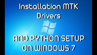 Installation MTK Drivers and Setup Python on Windows 7
