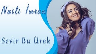 Naili Imran - Sevir bu urek