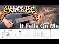 It Falls On Me  /  Killswitch engage (screen TAB)