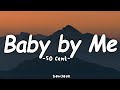 50 Cent - Baby by Me (Lyrics) 