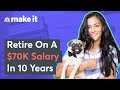 How To Retire In 10 Years On A $70,000 Salary