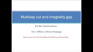 Karthekeyan Chandrasekaran - Improving the integrality gap for multiway cut