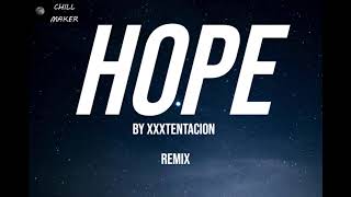 HOPE  - XXXTENTACION (Remix) | CHILL MAKER
