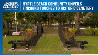 Myrtle Beach community unveils finishing touches to historic cemetery