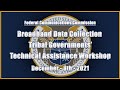 Broadband Data Collection Tribal Governments’ Technical Assistance Workshop