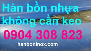 Hướng dẫn hàn bồn nước nhựa không cần keo, ai cần xử lý bồn lủng thì gọi em nha 0978535953